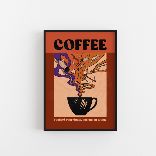 COFFEE - "Fuelling Your Goals, One Cup at a Time" Art Print