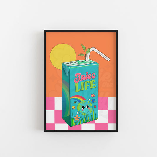 Juice Life To The Max Art Print